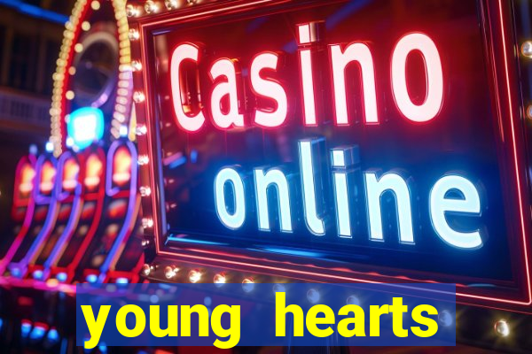 young hearts assistir online